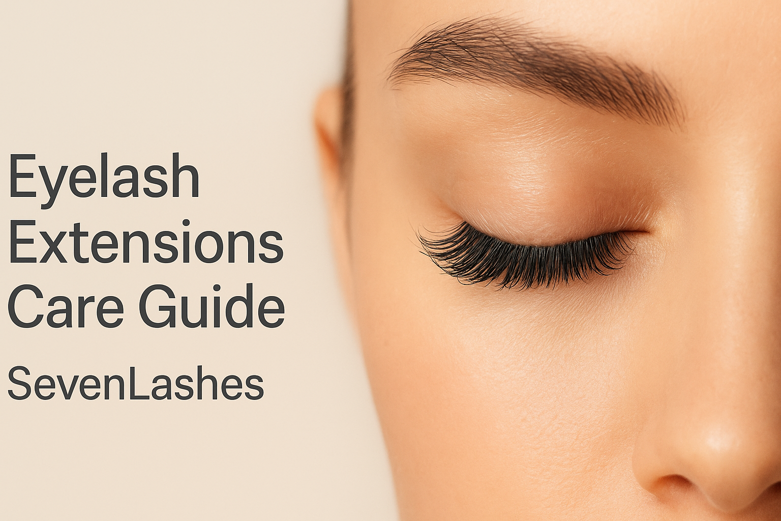 Eyelash Extensions : Expert Care & Maintenance Guide by SevenLashes
